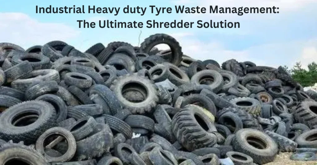 Industrial Tyre Waste Managmnet
